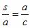 The equation s / a = a / c