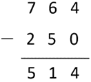 Image of a vertical written algorithm recording 764 - 250 = 514.