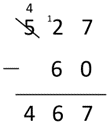 Image of a vertical written algorithm recording 527 - 60 = 467.