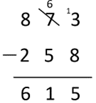 Image of a vertical written algorithm recording 873 -  258 = 615.