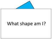 Image of a shape partially concealed with a "what shape am I?" sign.